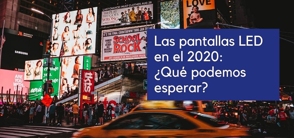 Las pantallas LED en el 2020: ¿Qué podemos esperar? Las pantallas LED en el 2020: ¿Qué podemos esperar?